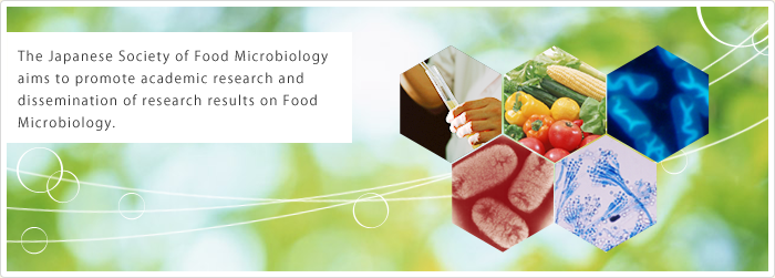 The Japanese Society of Food Microbiology aims to promote academic research and dissemination of research results on Food Microbiology.